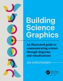 Building Science Graphics: An Illustrated Guide to Communicating Science through Diagrams and Visualizations