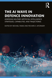 The AI Wave in Defence Innovation: Assessing Military Artificial Intelligence Strategies, Capabilities, and Trajectories