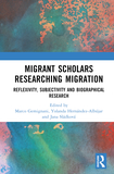 Migrant Scholars Researching Migration: Reflexivity, Subjectivity and Biography in Research