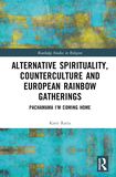 Alternative Spirituality, Counterculture, and European Rainbow Gatherings: Pachamama, I?m Coming Home