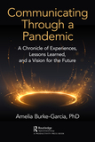 Communicating Through a Pandemic: A Chronicle of Experiences, Lessons Learned, and a Vision for the Future