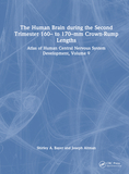 The Human Brain during the Second Trimester 160? to 170?mm Crown-Rump Lengths: Atlas of Human Central Nervous System Development, Volume 9