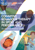 Cognitive Behaviour Therapy in Sport and Performance: An Applied Practice Guide