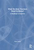 What Do New Teachers Need to Know?: A Roadmap to Expertise