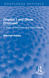 Charles I and Oliver Cromwell: A Study in Contrasts and Comparisons
