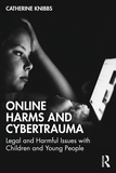 Online Harms and Cybertrauma: Legal and Harmful Issues with Children and Young People