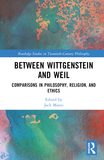 Between Wittgenstein and Weil: Comparisons in Philosophy, Religion, and Ethics