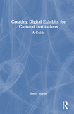 Creating Digital Exhibits for Cultural Institutions: A Guide