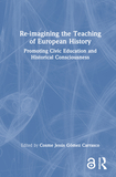 Re-imagining the Teaching of European History: Promoting Civic Education and Historical Consciousness