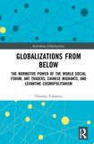 Globalizations from Below: The Normative Power of the World Social Forum, Ant Traders, Chinese Migrants, and Levantine Cosmopolitanism
