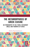 The Metamorphosis of Greek Cuisine: An Ethnography of Deli Foods, Restaurant Smells and Foodways of Crisis