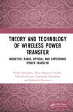 Theory and Technology of Wireless Power Transfer: Inductive, Radio, Optical, and Supersonic Power Transfer