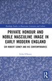 Private Honour and Noble Masculine Image in Early Modern England: Sir Robert Sidney and His Contemporaries