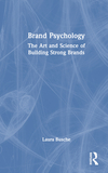 Brand Psychology: The Art and Science of Building Strong Brands