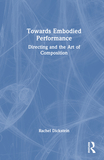 Towards Embodied Performance: Directing and the Art of Composition