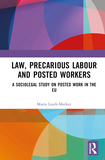 Law, Precarious Labour and Posted Workers: A Sociolegal Study on Posted Work in the EU