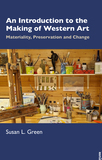 An Introduction to the Making of Western Art: Materiality, Preservation and Change
