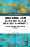 Collaborative Social Design with Mexican Indigenous Communities: Critical Craft and Transformative Practices