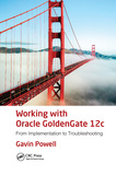 Working with Oracle GoldenGate 12c: From Implementation to Troubleshooting