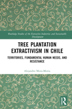 Tree Plantation Extractivism in Chile: Territories, Fundamental Human Needs, and Resistance