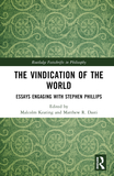 The Vindication of the World: Essays Engaging with Stephen Phillips