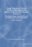 Gauge Theories in Particle Physics, 40th Anniversary Edition: A Practical Introduction, Volume 2: Non-Abelian Gauge Theories: QCD and The Electroweak Theory, Fifth Edition