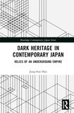 Dark Heritage in Contemporary Japan: Relics of an Underground Empire