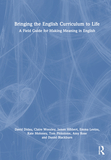 Bringing the English Curriculum to Life: A Field Guide for Making Meaning in English