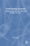 Understanding Payments: A Whistle-Stop Tour into What You Thought You Knew