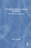 A Practical Guide to Group Facilitation: The Threefold Approach