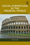 Social Formations in the Medieval World: From Roman Civilization till the Crisis of Feudalism