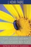 The Glow-Worm and Other Beetles (Esprios Classics): Translated by Alexander Teixeira de Mattos