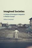 Imagined Societies: A Critique of Immigrant Integration in Western Europe