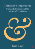 Translation Imperatives: African Literature and the Labour of Translators