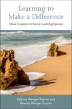 Learning to Make a Difference: Value Creation in Social Learning Spaces