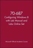 70?687 Configuring Windows 8 with Lab Manual and L abs Online Set