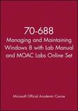 70?688 Managing and Maintaining Windows 8 with Lab  Manual and MOAC Labs Online Set