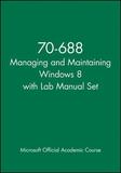 70?688 Managing and Maintaining Windows 8 with Lab  Manual Set