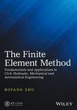 The Finite Element Method ? Fundamentals and Applications in Civil, Hydraulic, Mechanical and Aeronautical Engineering: Fundamentals and Applications in Civil, Hydraulic, Mechanical and Aeronautical Engineering