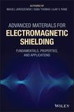 Advanced Materials for Electromagnetic Shielding ? Fundamentals, Properties, and Applications: Fundamentals, Properties, and Applications