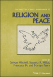 The Wiley Blackwell Companion to Religion and Peac e