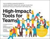 High-Impact Tools for Teams: You're holding a powerful toolkit to create alignment, build trust, and get results fast. Rediscover  the joy of teamwork with these five ...
