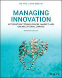 Managing Innovation ? Integrating Technological, Market and Organizational Change, Seventh Edition: Integrating Technological, Market and Organizational Change