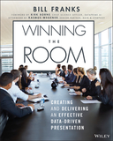 Winning the Room ? Creating and Delivering an Effective Data?Driven Presentation: Creating and Delivering an Effective Data-Driven Presentation