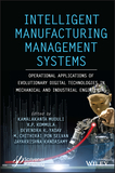 Intelligent Manufacturing Management Systems: Operational Applications of Evolutionary Digital Technologies in Mechanical and Industrial Engineering