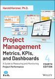 Project Management Metrics, KPIs, and Dashboards ?  A Guide to Measuring and Monitoring Project Performance, Fourth Edition: A Guide to Measuring and Monitoring Project Performance