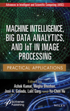 Machine Intelligence, Big data Analytics, and IoT in Image Processing ? Practical Applications