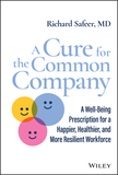 A Cure for the Common Company ? A Well?Being Prescription for a Happier, Healthier, and More Resilient Workforce