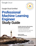 Official Google Cloud Certified Professional Machi ne Learning Engineer Study Guide