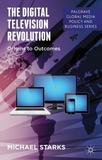 The Digital Television Revolution: Origins to Outcomes